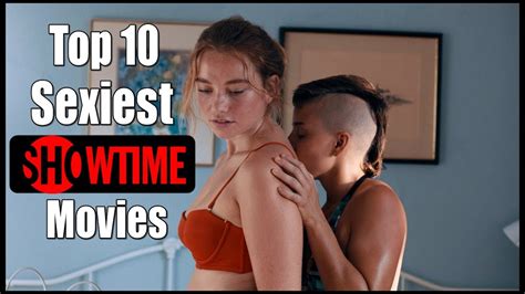 top 10 sexiest movies on showtime better than porn 18 youtube