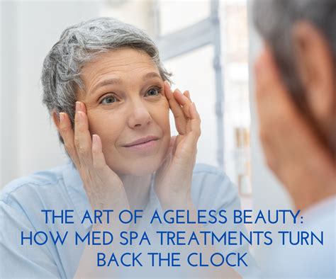 art  ageless beauty  med spa treatments turn   clock