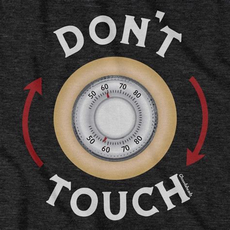 dont touch thermostat  shirt thermostat dont touch touch