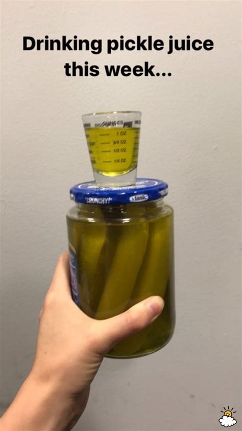 drank  shot  pickle juice  single day