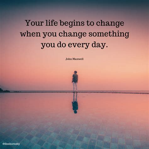 life begins  change   change     day