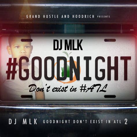 dj mlk goodnight don t exist in atl 2