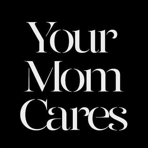 Your Mom Cares