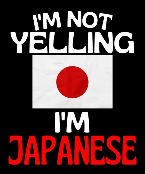 Im Not Yelling Im Japanese Funny Japan Quote Drawing By Faiz Nawaz