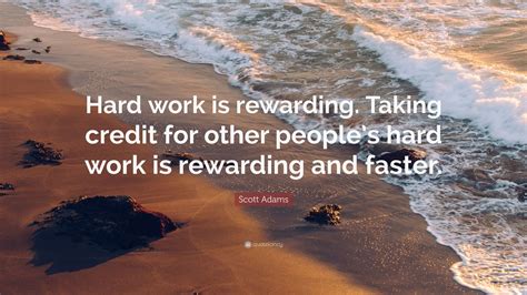 scott adams quote hard work  rewarding  credit