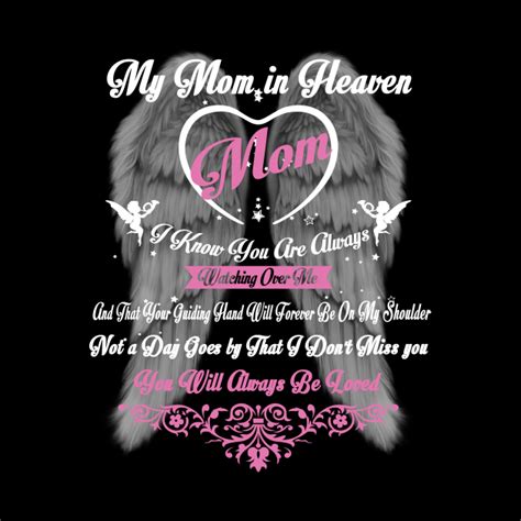 My Mom In Heaven I Know You Are Always Watching Over Me My Mom Is In
