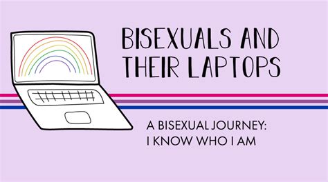 Bisexuals And Their Laptops A Bisexual Journey–i Know Who I Am – A