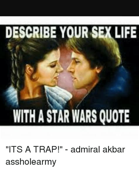 Describe Your Sexlife With A Star Wars Quote Its A Trap