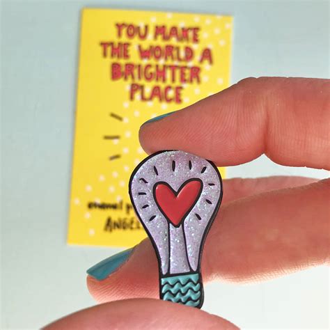 You Make The World A Brighter Place Pin By Angela Chick