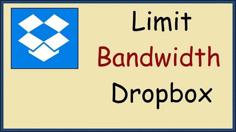 limit bandwidth  dropbox youtube