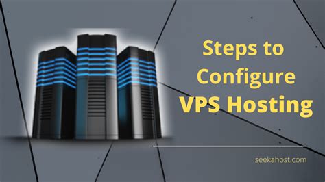 steps  configure vps server easy setup seekahost