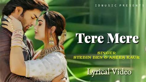 Tere Mere Song Lyrics Javed Mohsin Stebin Ben Asees Kaur Rashmi
