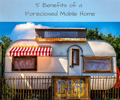benefits   foreclosed mobile home dinks finance