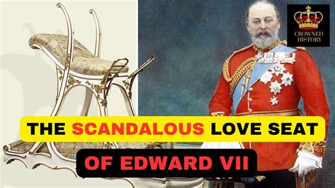 the scandalous love seat of king edward vii youtube