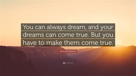 Michael Jackson Quote “you Can Always Dream And Your Dreams Can Come