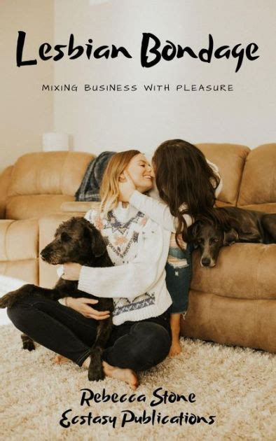 Lesbian Bondage Mixing Business With Pleasure By Rebecca Stone Ebook