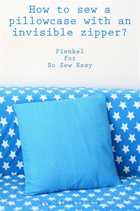 invisible zipper pillowcase tutorial  sew easy pienkel