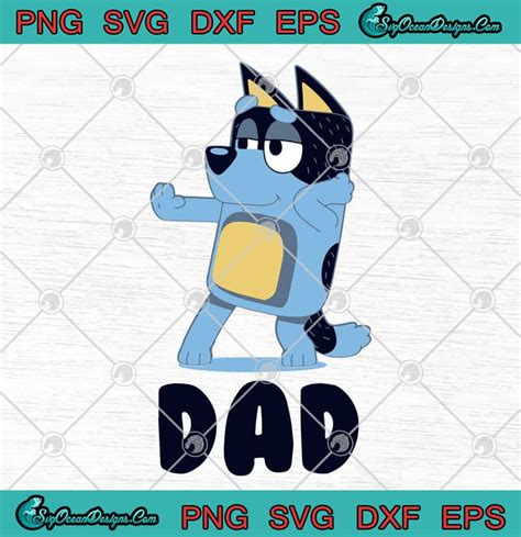 bluey dad happy fathers day svg png eps dxf buey svg bluey dad svg