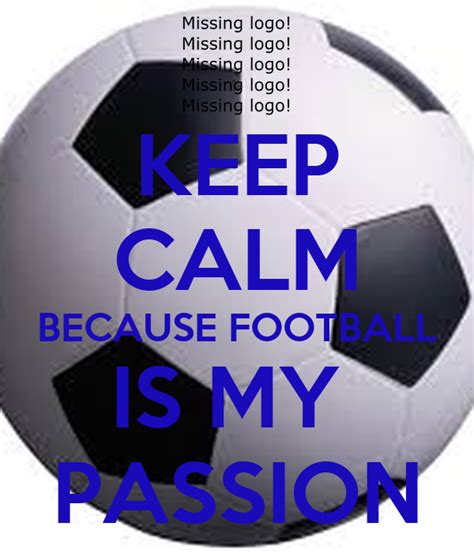 Keep Calm Because Football Is My Passion Poster Sarah Rashid 6g2