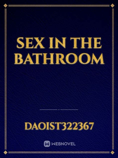 Read Sex In The Bathroom Daoist322367 Webnovel