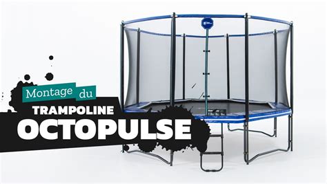 france trampoline guide de montage trampoline octopulse youtube