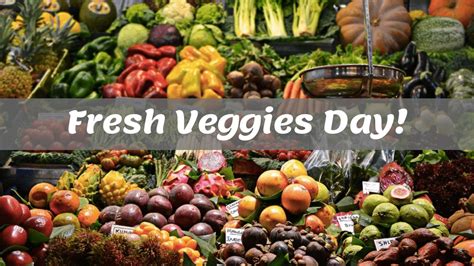 fresh veggies day eat healthy  fresh veggies