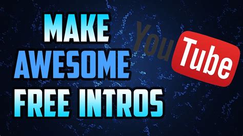 how to make your own custom intro for your youtube videos for free youtube