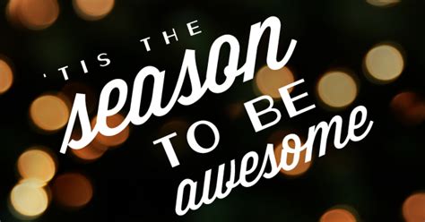 Tis The Season To Be Awesome Greatist