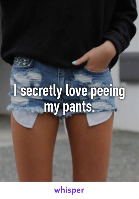 I Secretly Love Peeing My Pants