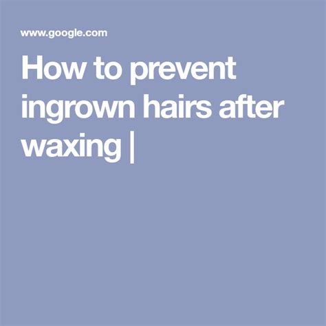 How To Prevent Ingrown Hairs After Waxing Ingrown Hair Prevent