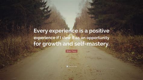 brian tracy quote  experience   positive experience   view