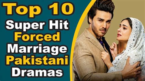 Top 10 Super Hit Forced Marriage Pakistani Dramas Pak Drama Tv Youtube