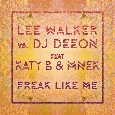 Freak Like Me Feat Katy B And Mnek Radio Edit Song By Lee Walker