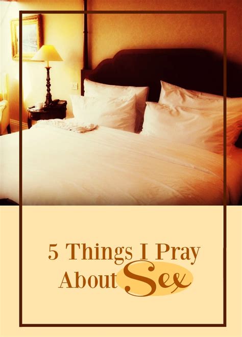 5 things i pray about sex love hope adventure