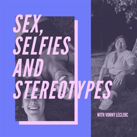 stream sex selfies and stereotypes by vonny leclerc listen online