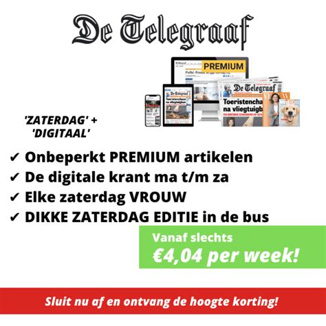 de telegraaf weekend aanbieding de zaterdag editie slechts   week inclusief de digitale