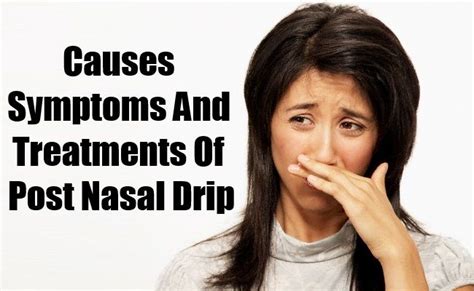 causes symptoms and treatments of post nasal drip post nasal drip
