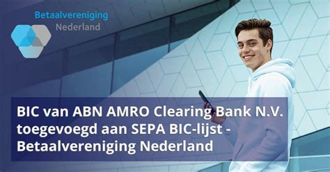 bic van abn amro clearing bank nv toegevoegd aan sepa bic lijst betaalvereniging nederland