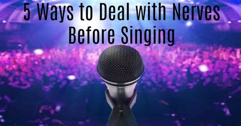 5 Ways To Deal With Nerves Before Singing