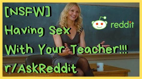 [nsfw] having sex with your teacher r askreddit youtube