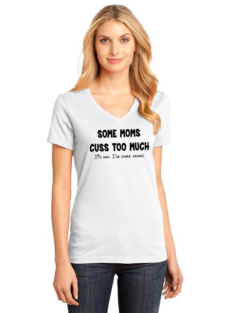 ladies some moms cuss too much i m some moms v neck tee mother mothers