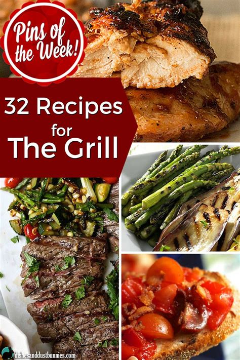 32 Recipes For The Grill Pins Of The Week Dishes And Dust Bunnies