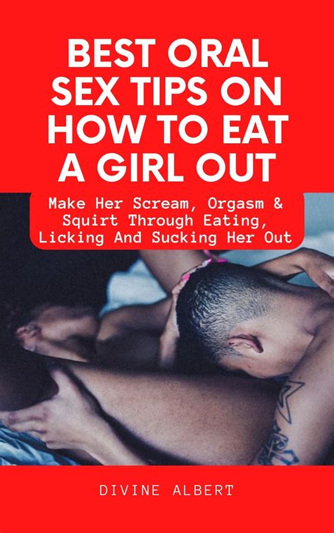 best oral sex tips on how to eat a girl out make her scream orgasm