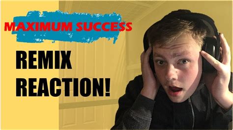 maximum success remix reaction youtube