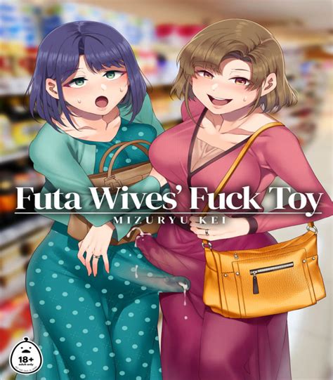 mizuryu kei futa wives fuck toy
