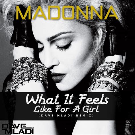 Madonna What It Feels Like For A Girl Dave Mladi S Who Runs The