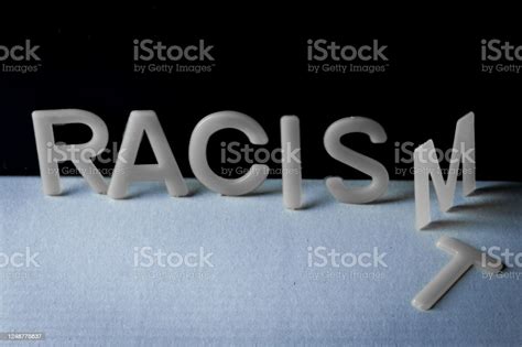 Racism Racist Word From Letters The Belief Of Inequality Of Human Races