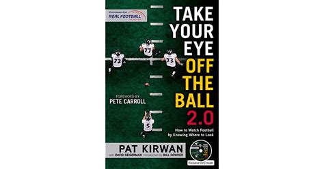 Take Your Eye Off The Ball 2 0 How To Watch Football By Knowing Where