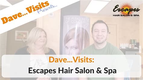 dave visitsescapes hair salon spa youtube