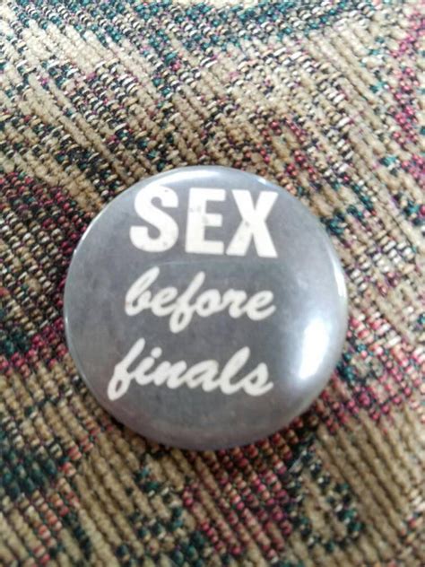 Pin Back Button Pin Sex Before Finals College Vintage Funny Etsy